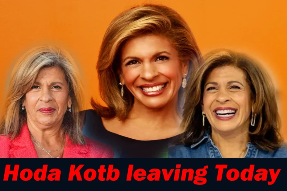 Hoda Kotb leaving Today