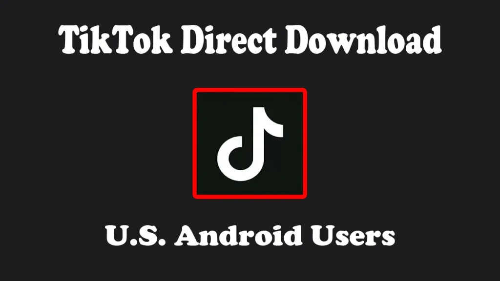 TikTok direct download for U.S